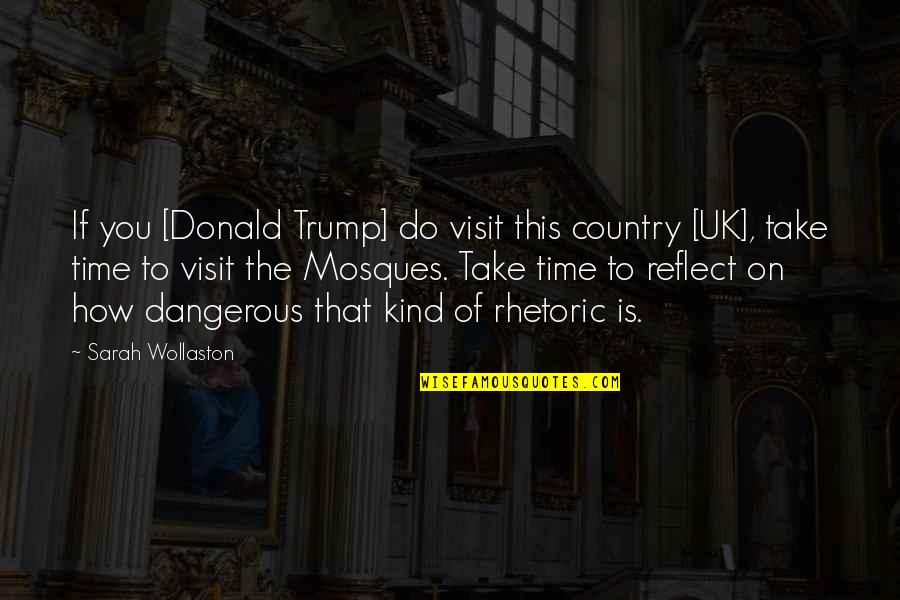 Flowing Wells High School Quotes By Sarah Wollaston: If you [Donald Trump] do visit this country