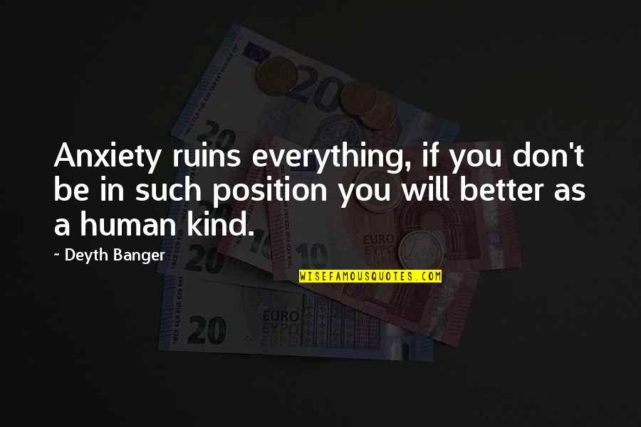Flowmetal Quotes By Deyth Banger: Anxiety ruins everything, if you don't be in Flowmetal Quotes By Deyth Banger: Anxiety ruins everything, if you don't be in