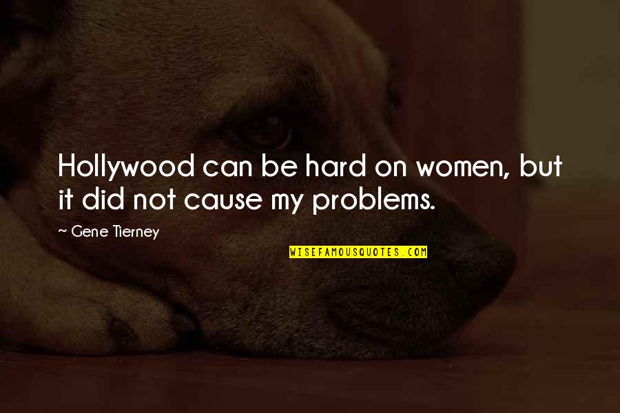 Flowright Pueblo Quotes By Gene Tierney: Hollywood can be hard on women, but it