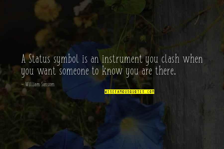 Flowright Pueblo Quotes By William Sansom: A Status symbol is an instrument you clash Flowright Pueblo Quotes By William Sansom: A Status symbol is an instrument you clash