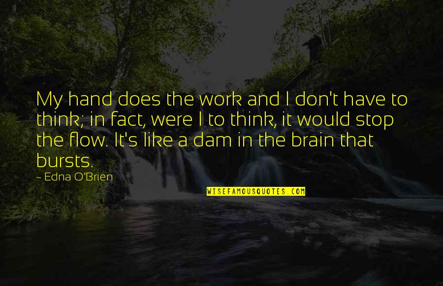 Flow'ry Quotes By Edna O'Brien: My hand does the work and I don't