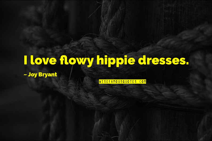 Flowy Quotes By Joy Bryant: I love flowy hippie dresses.