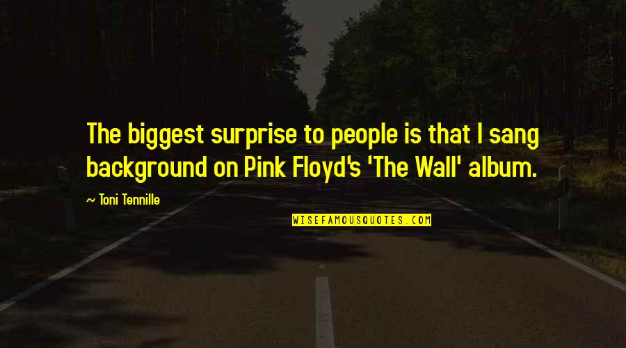 Floyd's Quotes By Toni Tennille: The biggest surprise to people is that I