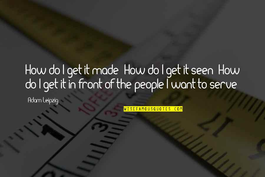 Flr Relationship Chastity Marriage Quotes By Adam Leipzig: How do I get it made? How do Flr Relationship Chastity Marriage Quotes By Adam Leipzig: How do I get it made? How do