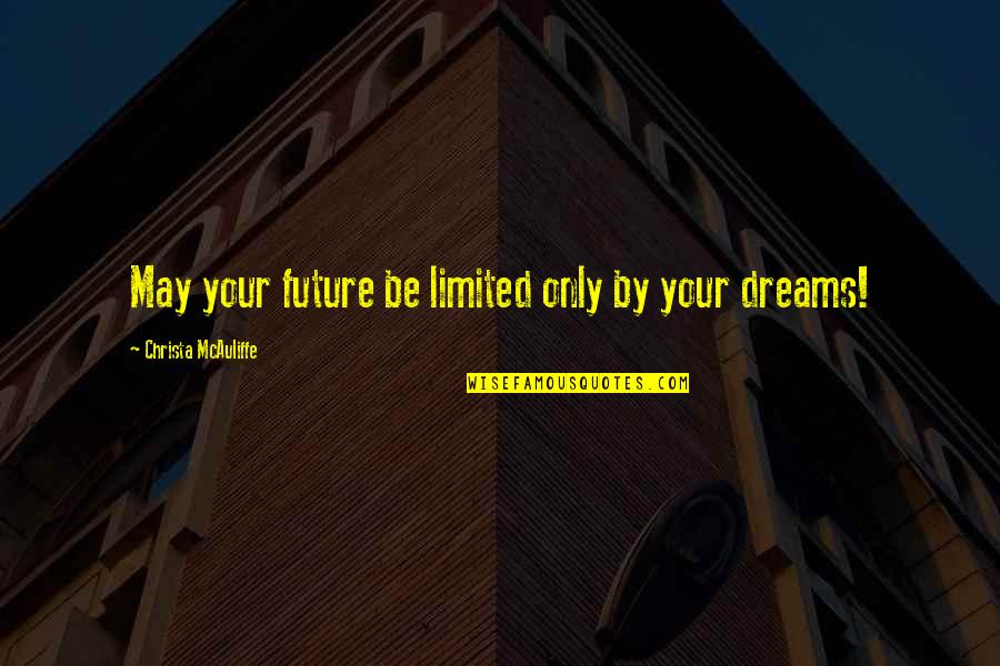 Flr Relationship Stories Quotes By Christa McAuliffe: May your future be limited only by your