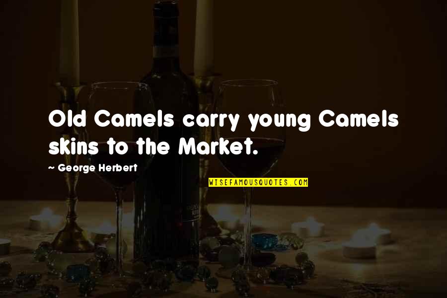 Flu Pandemic Quotes By George Herbert: Old Camels carry young Camels skins to the Flu Pandemic Quotes By George Herbert: Old Camels carry young Camels skins to the