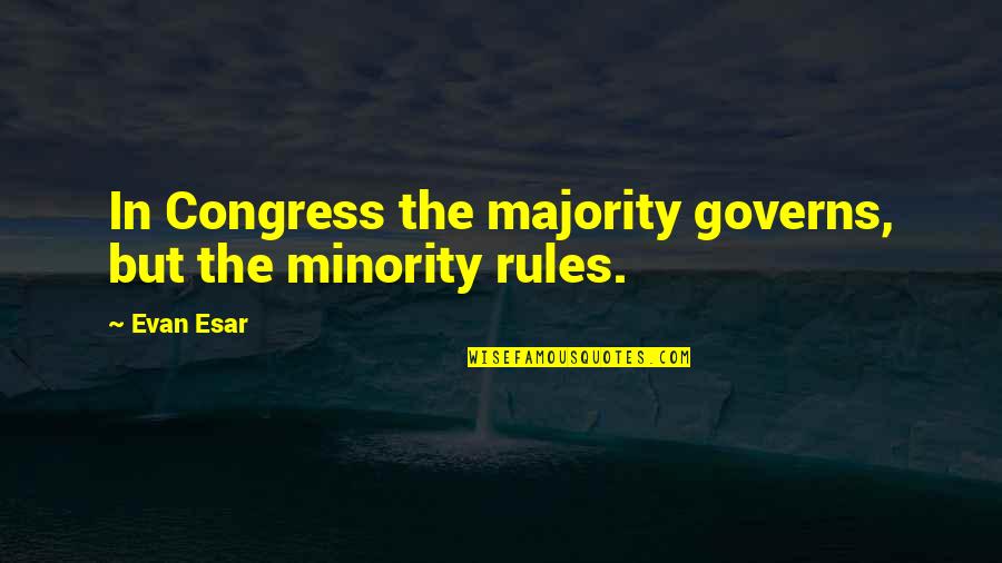 Flu Season 2 Quotes By Evan Esar: In Congress the majority governs, but the minority