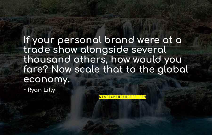 Flubs Quotes By Ryan Lilly: If your personal brand were at a trade Flubs Quotes By Ryan Lilly: If your personal brand were at a trade