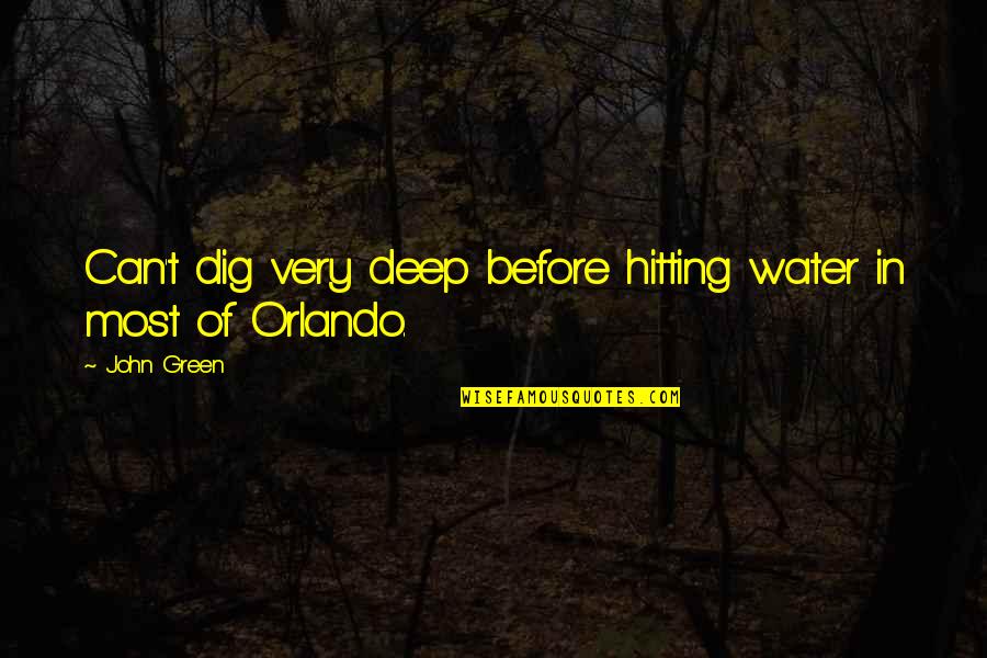 Fluchtkogel Quotes By John Green: Can't dig very deep before hitting water in