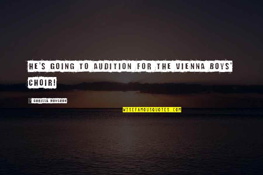 Fluctuation Dissipation Quotes By Gorilla Monsoon: He's going to audition for the Vienna Boys' Fluctuation Dissipation Quotes By Gorilla Monsoon: He's going to audition for the Vienna Boys'