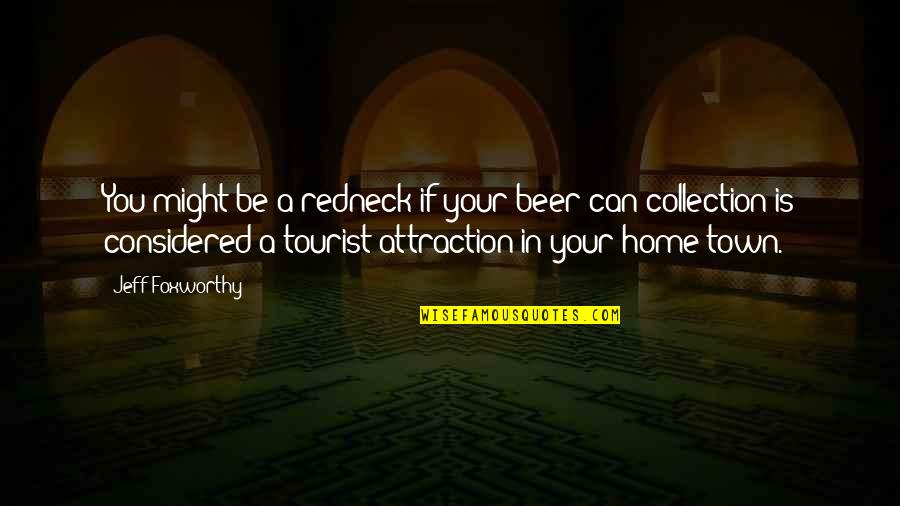Fluctuations Quotes By Jeff Foxworthy: You might be a redneck if your beer Fluctuations Quotes By Jeff Foxworthy: You might be a redneck if your beer