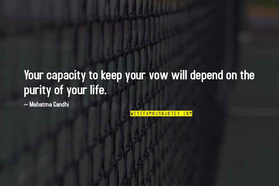 Fluder Windber Quotes By Mahatma Gandhi: Your capacity to keep your vow will depend