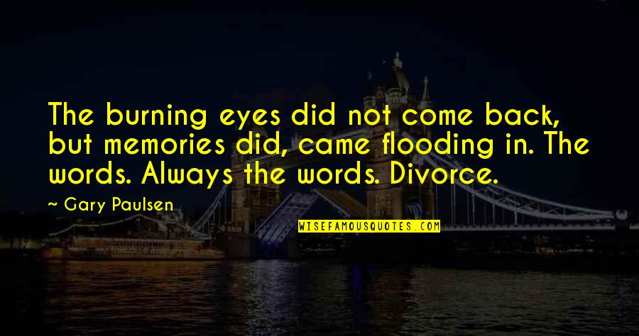 Fluent In Movie Quotes By Gary Paulsen: The burning eyes did not come back, but