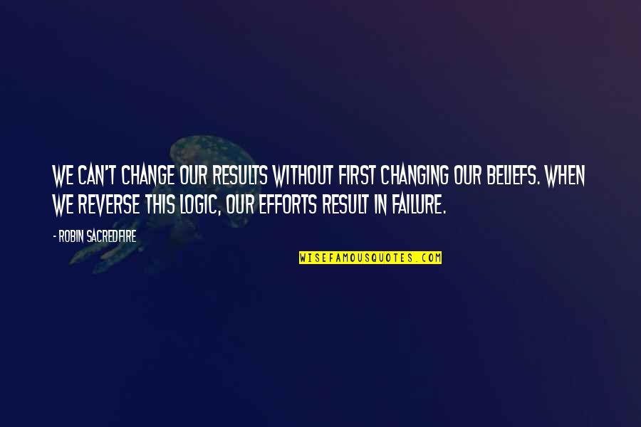 Fluent Pet Quotes By Robin Sacredfire: We can't change our results without first changing