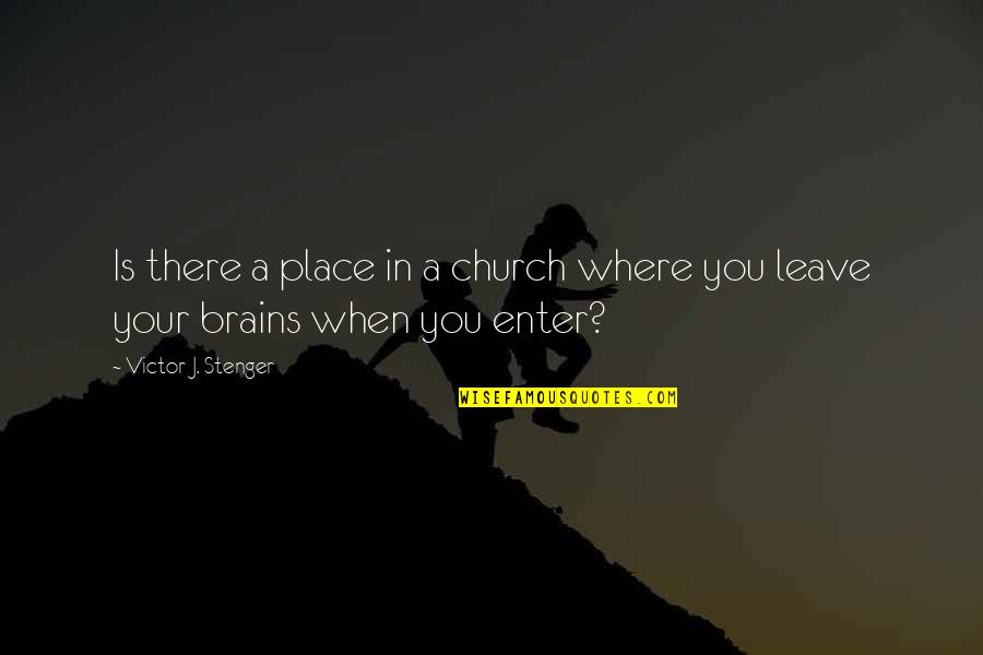 Fluevog Quotes By Victor J. Stenger: Is there a place in a church where