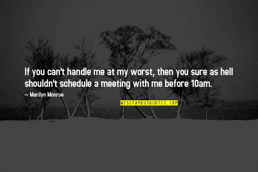 Fluff Balls For Crafts Quotes By Marilyn Monroe: If you can't handle me at my worst, Fluff Balls For Crafts Quotes By Marilyn Monroe: If you can't handle me at my worst,