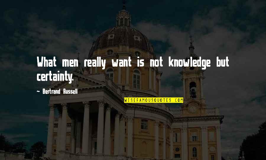 Fluffiness Quotes By Bertrand Russell: What men really want is not knowledge but