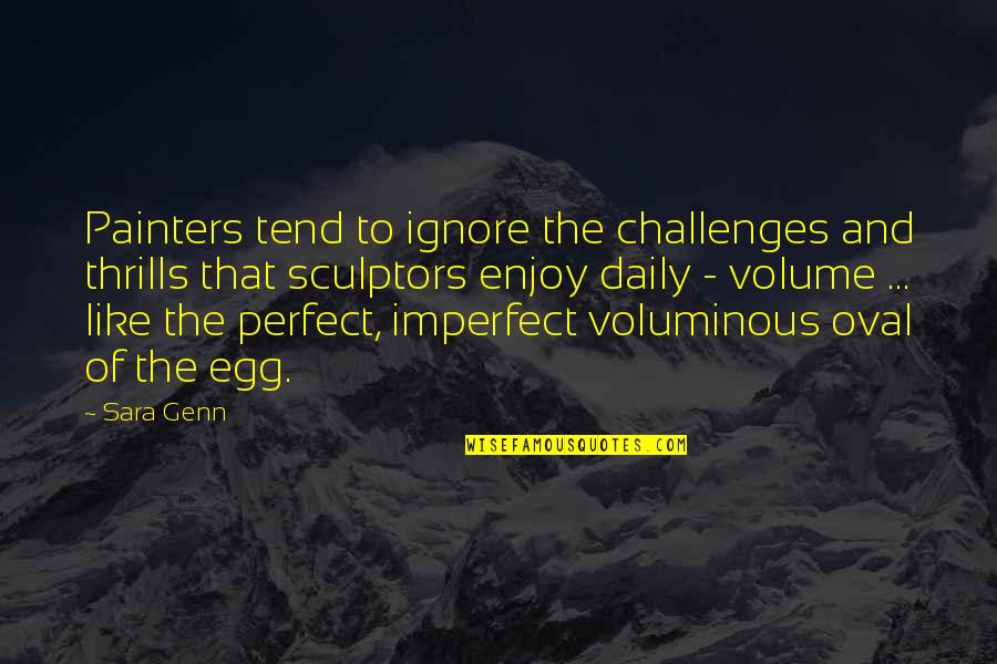 Fluffs Quotes By Sara Genn: Painters tend to ignore the challenges and thrills Fluffs Quotes By Sara Genn: Painters tend to ignore the challenges and thrills