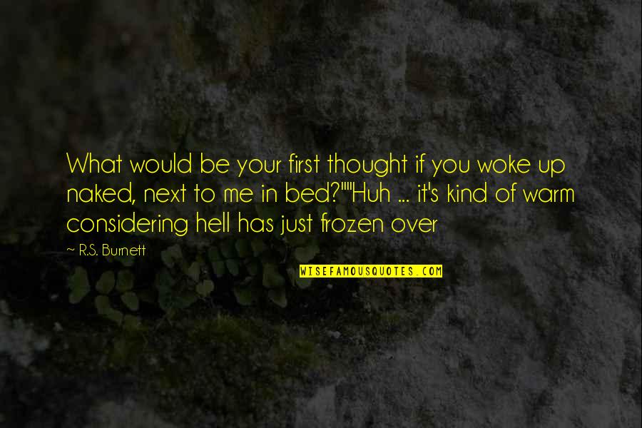 Fluffy Space Princess Quotes By R.S. Burnett: What would be your first thought if you Fluffy Space Princess Quotes By R.S. Burnett: What would be your first thought if you