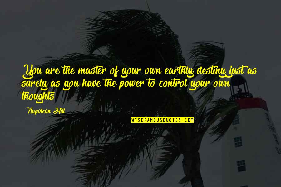 Flugangst Quotes By Napoleon Hill: You are the master of your own earthly