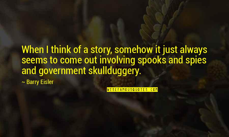 Flugarod Quotes By Barry Eisler: When I think of a story, somehow it Flugarod Quotes By Barry Eisler: When I think of a story, somehow it