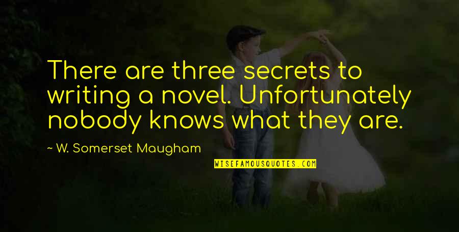 Flugarod Quotes By W. Somerset Maugham: There are three secrets to writing a novel. Flugarod Quotes By W. Somerset Maugham: There are three secrets to writing a novel.