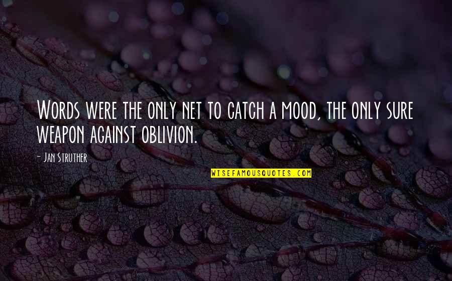 Flugelrods Quotes By Jan Struther: Words were the only net to catch a