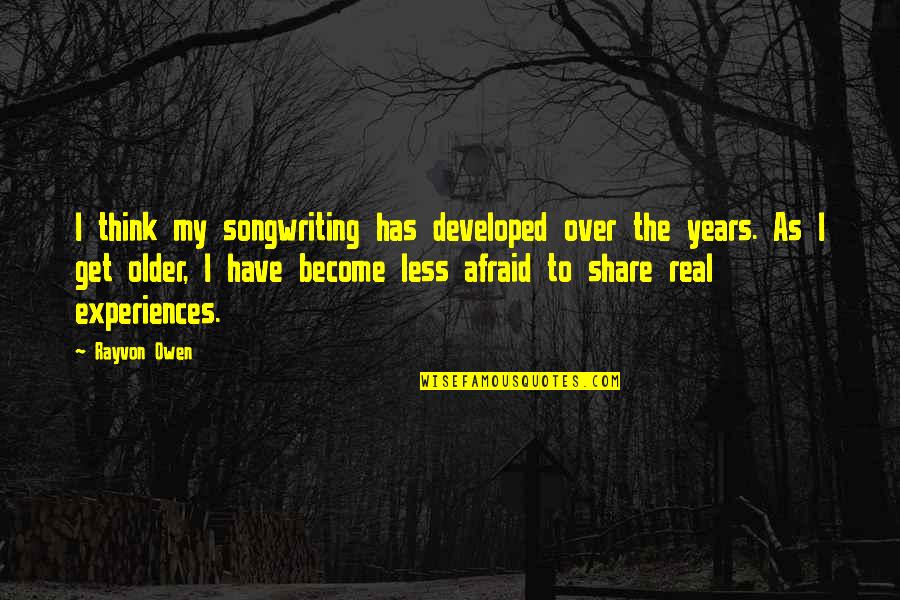 Flugge Droplets Quotes By Rayvon Owen: I think my songwriting has developed over the Flugge Droplets Quotes By Rayvon Owen: I think my songwriting has developed over the