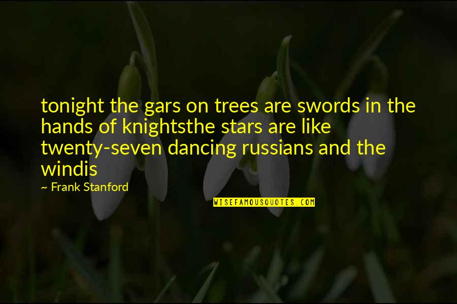 Fluggers Quotes By Frank Stanford: tonight the gars on trees are swords in