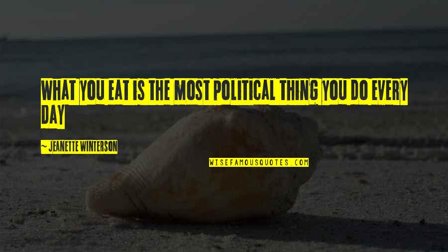 Flugzeug Classic Quotes By Jeanette Winterson: What you eat is the most political thing