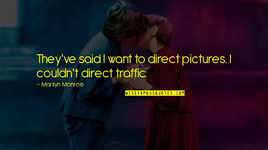 Flugzeugabsturz Quotes By Marilyn Monroe: They've said I want to direct pictures. I
