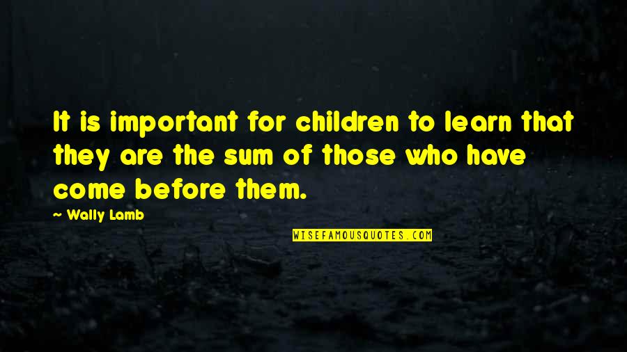 Flugzeugabsturz Quotes By Wally Lamb: It is important for children to learn that