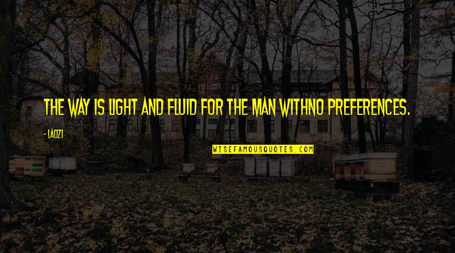 Fluid Best Quotes By Laozi: The way is light and fluid for the