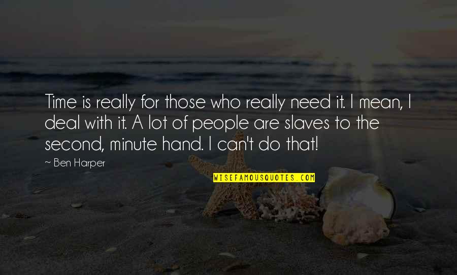 Fluida Adalah Quotes By Ben Harper: Time is really for those who really need