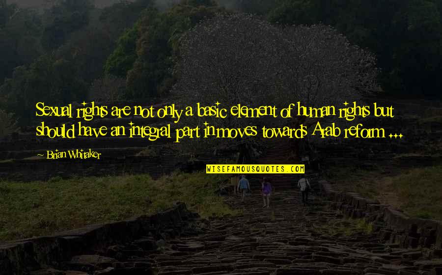Fluida Dinamis Quotes By Brian Whitaker: Sexual rights are not only a basic element Fluida Dinamis Quotes By Brian Whitaker: Sexual rights are not only a basic element