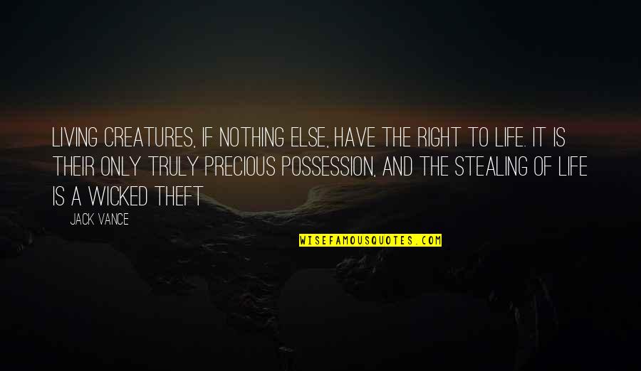 Fluides Frigorig Nes Quotes By Jack Vance: Living creatures, if nothing else, have the right Fluides Frigorig Nes Quotes By Jack Vance: Living creatures, if nothing else, have the right