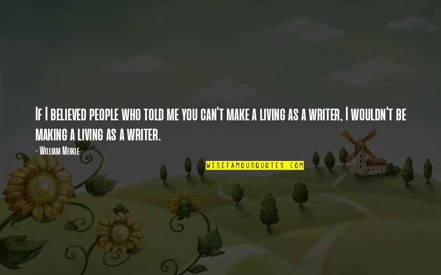 Fluidez De Lectura Quotes By William Meikle: If I believed people who told me you