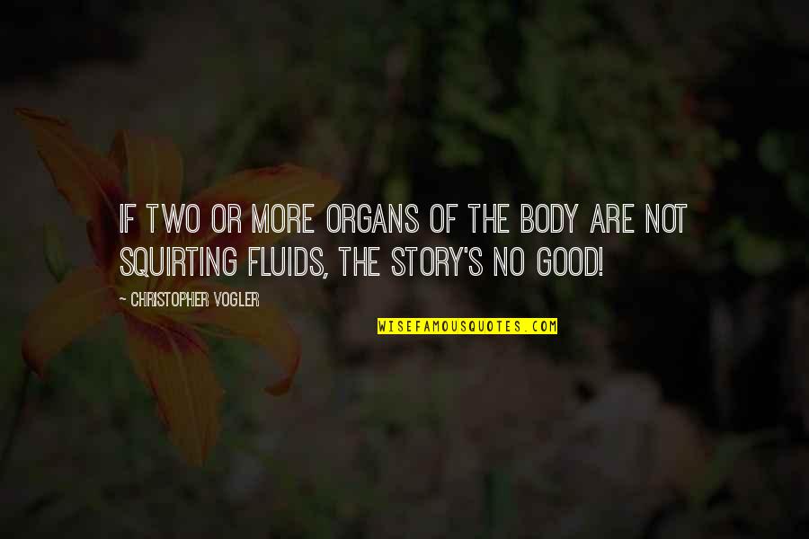 Fluids Quotes By Christopher Vogler: If two or more organs of the body