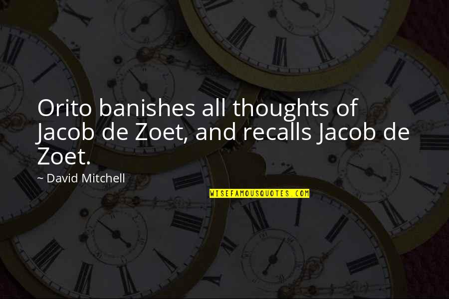 Flukes Quotes By David Mitchell: Orito banishes all thoughts of Jacob de Zoet,