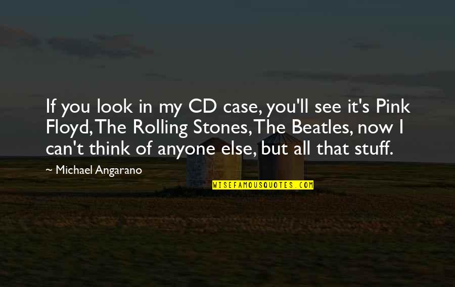 Flume App Quotes By Michael Angarano: If you look in my CD case, you'll