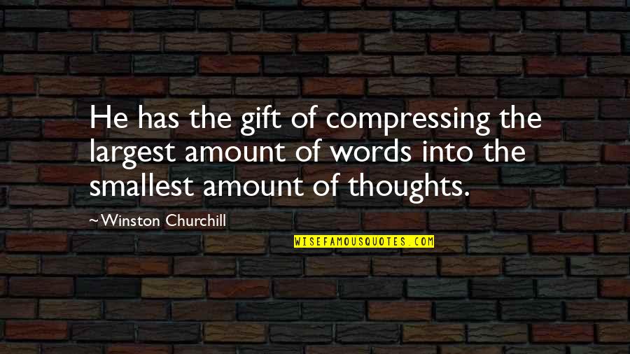 Flume App Quotes By Winston Churchill: He has the gift of compressing the largest