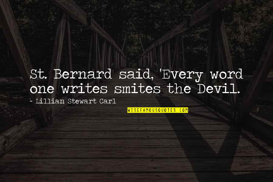 Flumerfelt Park Quotes By Lillian Stewart Carl: St. Bernard said, 'Every word one writes smites Flumerfelt Park Quotes By Lillian Stewart Carl: St. Bernard said, 'Every word one writes smites