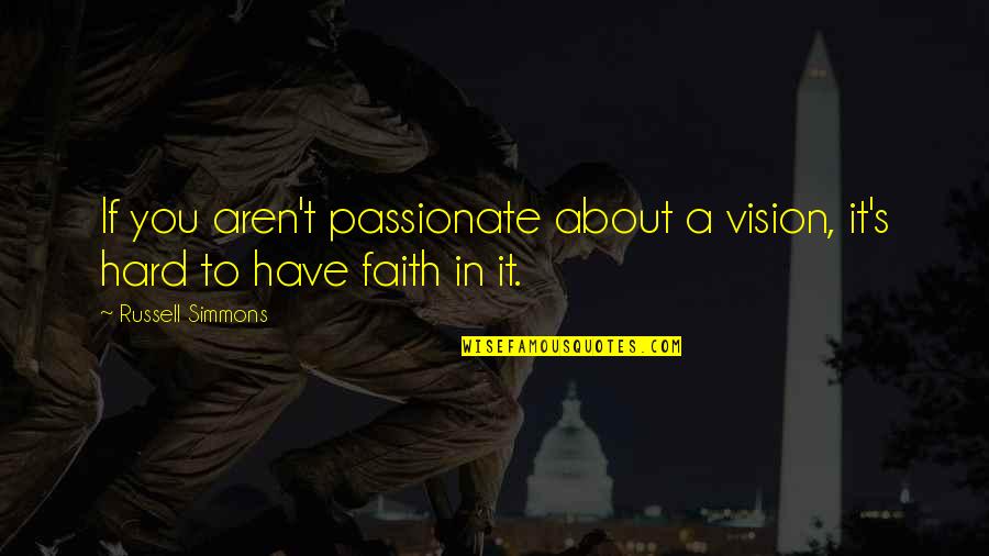 Flummery Quotes By Russell Simmons: If you aren't passionate about a vision, it's