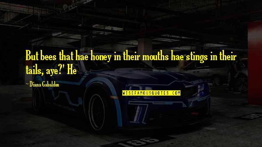 Flummoxed Synonym Quotes By Diana Gabaldon: But bees that hae honey in their mouths