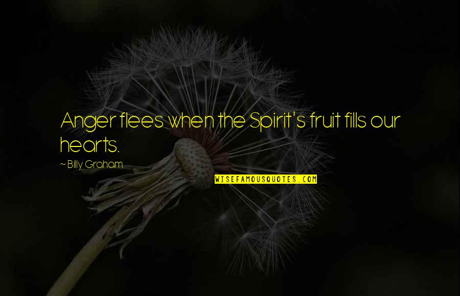 Flung Out Of Space Quote Quotes By Billy Graham: Anger flees when the Spirit's fruit fills our Flung Out Of Space Quote Quotes By Billy Graham: Anger flees when the Spirit's fruit fills our