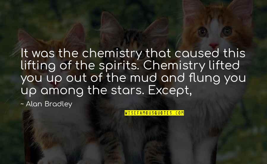 Flung Quotes By Alan Bradley: It was the chemistry that caused this lifting