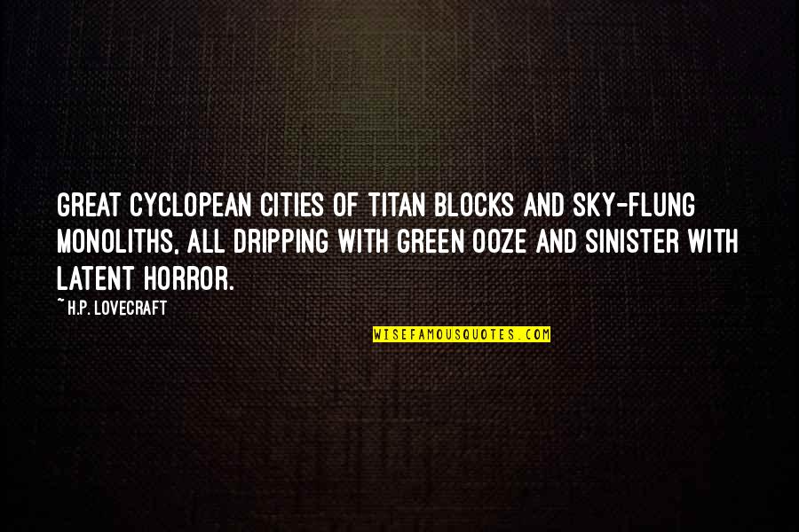 Flung Quotes By H.P. Lovecraft: Great Cyclopean cities of titan blocks and sky-flung