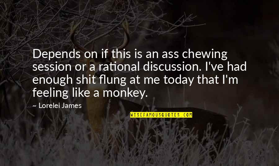 Flung Quotes By Lorelei James: Depends on if this is an ass chewing