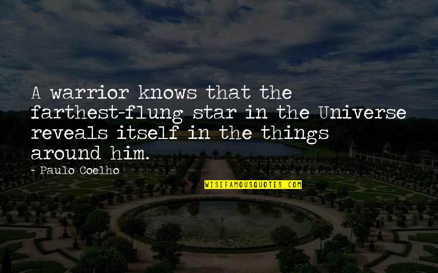 Flung Quotes By Paulo Coelho: A warrior knows that the farthest-flung star in