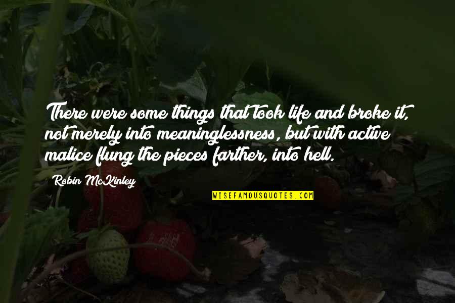 Flung Quotes By Robin McKinley: There were some things that took life and